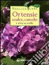 Ortensie, azalee, camelie e altre acidofile. Ediz. illustrata libro