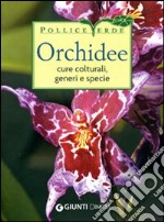 Orchidee. Cure colturali, generi e specie libro