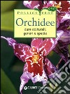 Orchidee. Cure colturali, generi e specie libro