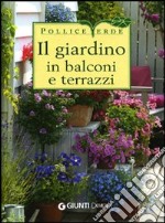 Il giardino in balconi e terrazzi libro