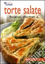 Torte salate, focacce, sformati e.... Ediz. illustrata libro