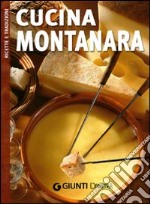 La cucina montanara. Ediz. illustrata libro