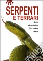 Serpenti e terrari. Ediz. illustrata