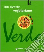 Verde. Cento ricette vegetariane. Ediz. illustrata libro