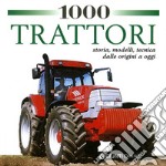 1000 trattori da tutto il mondo. Ediz. illustrata libro