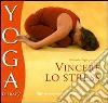 Vincere lo stress. Ediz. illustrata libro