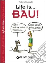 Life is... bau! libro