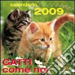 Gatti come noi. Calendario 2009. Ediz. illustrata libro