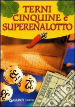 Terni, cinquine e superenalotto. Il gioco, le tecniche, la cabala libro