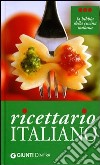 Ricettario italiano. Ediz. illustrata libro