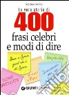 La vera storia di 400 frasi celebri e modi di dire libro