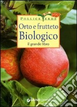 Orto e frutteto biologico. Ediz. illustrata libro