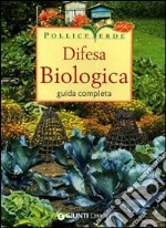 Difesa biologica. Ediz. illustrata libro