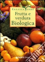 Frutta e verdura biologica. Ediz. illustrata libro