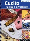 Cucito facile e divertente. Ediz. illustrata libro