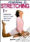 Stretching & stretching. Riscaldamento, tecniche e metodi, alimentazione, attrezzature libro di Maccadanza Roberto