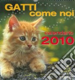 Gatti come noi. Calendario 2010 libro