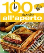 Cento ricette all'aperto. Ediz. illustrata libro