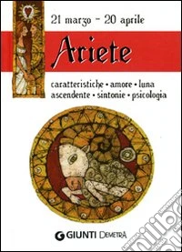 Ariete. Caratteristiche, amore, luna, ascendente, sintonie, psicologia libro
