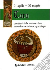 Toro. Caratteristiche, amore, luna, ascendente, sintonie, psicologia libro