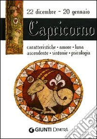 Capricorno. Caratteristiche, amore, luna, ascendente, sintonie, psicologia libro