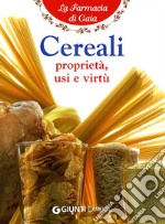 Cereali. Proprietà, usi e virtù libro