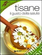 Infusi e tisane. I preparati a base di erbe e frutta che aiutano a stare bene libro