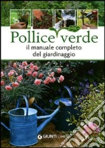 Pollice verde. Il manuale completo del giardinaggio libro usato