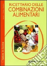 Ricettario delle combinazioni alimentari libro