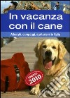 In vacanza con il cane. Alberghi, campeggi, agriturismi in Italia libro