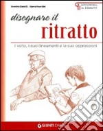 Disegnare il ritratto. Il volto, i suoi lineamenti e le sue espressioni