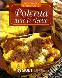 Polenta. Tutte le ricette