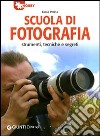 Scuola di fotografia. Strumenti, tecniche e segreti libro