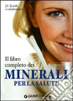 Il Libro completo dei sali minerali per la salute libro