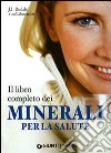 Il Libro completo dei sali minerali per la salute libro