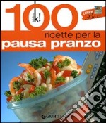 Lunch box. 100 ricette per la pausa pranzo libro