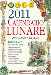 Calendario lunare delle semine e dei lavori 2011 libro