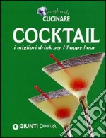 Tutto cocktail. I migliori drink per l'happy hour libro