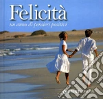 Felicità. Un anno di pensieri positivi libro usato