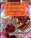 Le merende di una volta dolci e salate libro