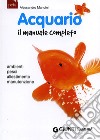 Acquario. Il manuale completo libro