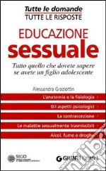 Educazione sessuale. Tutto quello che dovete sapere se avete un figlio adolescente libro