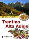 Trentino Alto Adige. Le buone ricette libro