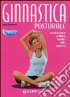 Ginnastica posturale. Respirazione, schiena, bacino, collo, esercizi libro di Ceragioli Luigi