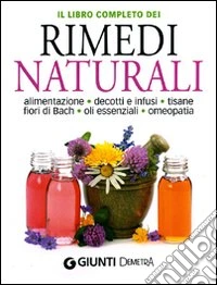 Il libro completo dei rimedi naturali libro