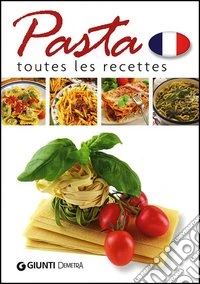 Pasta. Toutes les recettes