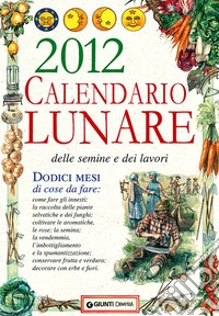 Calendario lunare delle semine e dei lavori 2012 libro