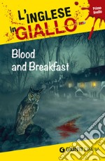 Blood and breakfast. I racconti che migliorano il tuo inglese! Livello 1 libro