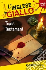 Toxic testament. I racconti che migliorano il tuo inglese! Livello 2 libro