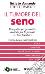 Il tumore del seno. Una guida per prevenire, un aiuto per le pazienti e i loro familiari libro